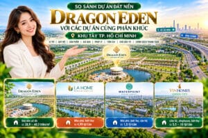 So sánh Dragon Eden với các dự án cùng phân khúc khu Tây